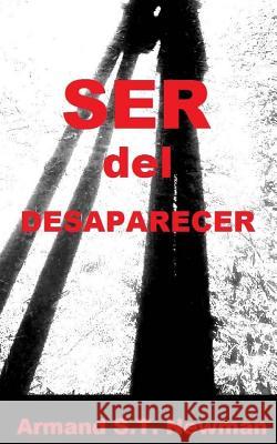 Ser del Desaparecer Armand S. T. Newman 9781983702365 Createspace Independent Publishing Platform - książka