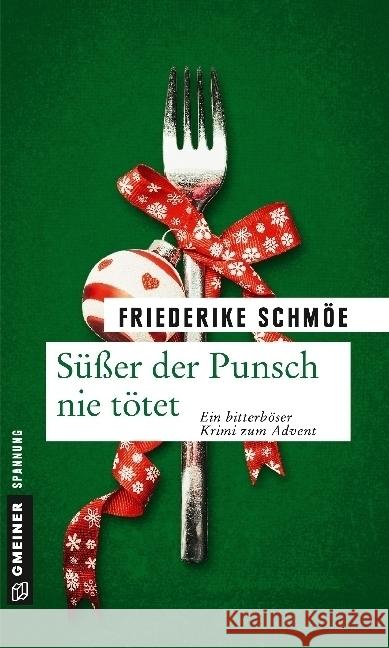 Süßer der Punsch nie tötet : Ein bitterböser Krimi zum Advent Schmöe, Friederike 9783839221853 Gmeiner - książka