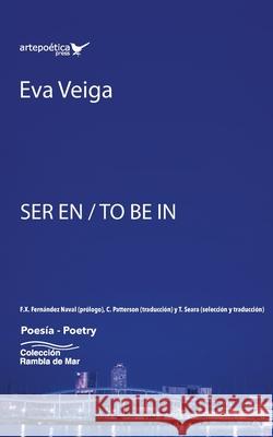 Ser en / To Be In/ Ser en Eva Veiga Fern Teresa Seara Craig Patterson 9781940075914 Artepoetica Press Inc. - książka