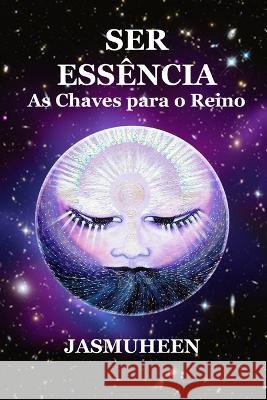 Ser Essência: As Chaves para o Reino Jasmuheen 9781549735615 Independently Published - książka