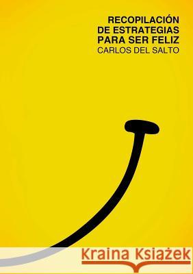 Ser Feliz Carlos del Salto 9781312332508 Lulu.com - książka