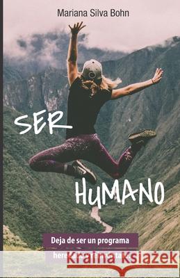 Ser humano: Deja de ser un programa heredado y reinvéntate. Bohn, Mariana Silva 9789945921328 Bien-Etre Media Group - książka