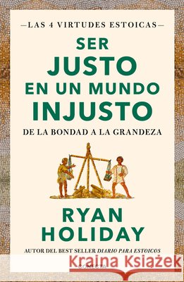 Ser Justo En Un Mundo Injusto / Right Thing, Right Now: Good Values. Good Charac Ter. Good Deeds. Ryan Holiday 9788417992880 Conecta - książka