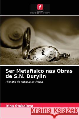 Ser Metafísico nas Obras de S.N. Durylin Stukalova, Irina 9786202976954 Edicoes Nosso Conhecimento - książka