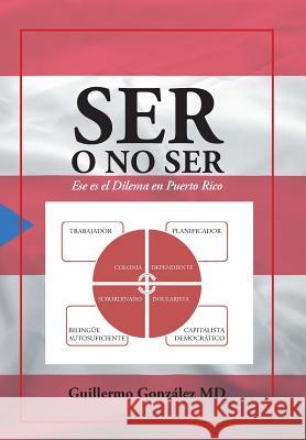 Ser O No Ser: Ese Es El Dilema En Puerto Rico. Guillermo Gonzale 9781463379377 Palibrio - książka