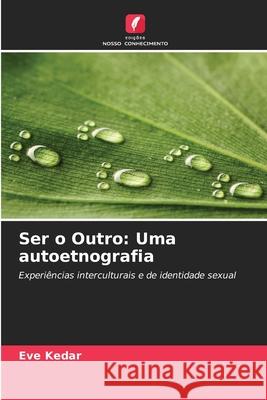 Ser o Outro: Uma autoetnografia Eve Kedar 9786202217552 Edicoes Nosso Conhecimento - książka
