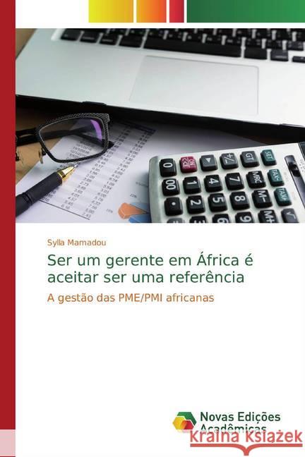 Ser um gerente em África é aceitar ser uma referência : A gestão das PME/PMI africanas Mamadou, Sylla 9786200580832 Novas Edicioes Academicas - książka