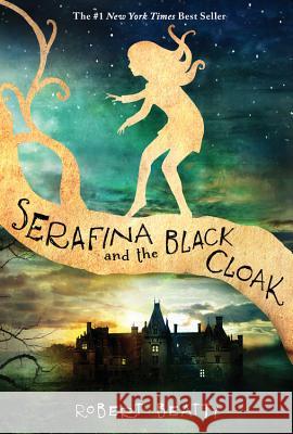 Serafina and the Black Cloak (the Serafina Series Book 1) Beatty, Robert 9781484709016 Disney Press - książka