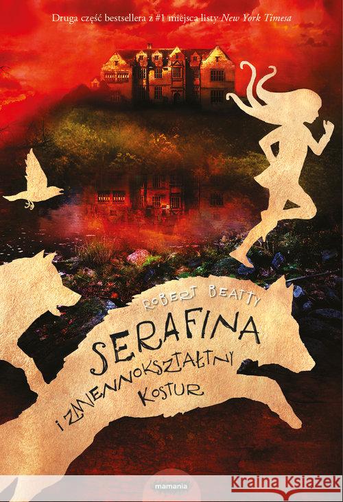 Serafina i zmiennokształtny kostur BEATTY ROBERT 9788365796219 Mamania - książka