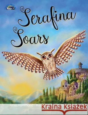 Serafina Soars Alma Hammond Anya MacLeod Kelly Lenihan 9781733610971 Sweetbeet Books - książka