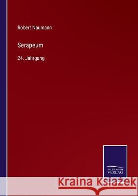 Serapeum: 24. Jahrgang Robert Naumann   9783375073145 Salzwasser-Verlag - książka