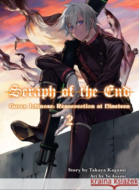 Seraph of the End: Guren Ichinose, Resurrection at Nineteen, Volume 2 Takaya Kagami 9781949980141 Vertical, Inc. - książka