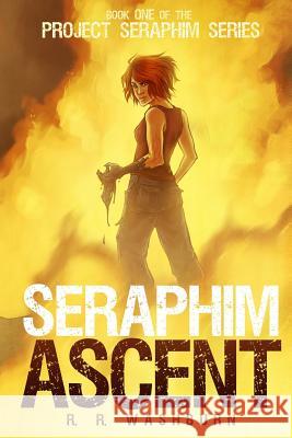 Seraphim Ascent: Book One of the PROJECT SERAPHIM Series Washburn, R. R. 9781501051715 Createspace - książka