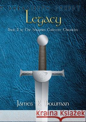 Seraphim Collective Chronicles Book 2: Legacy James R. Bowman 9781800314481 New Generation Publishing - książka