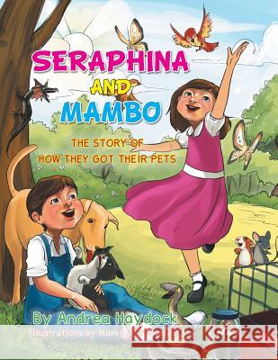 Seraphina and Mambo: The Story of How They Got Their Pets Andrea Haydock 9781483662718 Xlibris Corporation - książka
