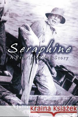 Seraphine: A Provincetown Story Papetsas, Julianne 9781468500332 Authorhouse - książka