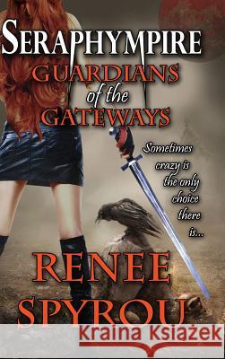 Seraphympire: Guardians of the Gateways Renee Frosini Spyrou   9780992328801 Renee Spyrou - książka