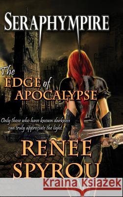 Seraphympire: The Edge of Apocalypse Renee Spyrou 9780992328887 Renee Spyrou - książka