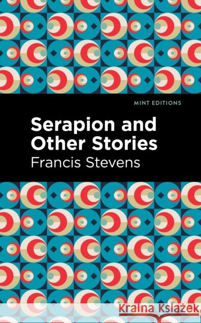 Serapion and Other Stories Francis Stevens Mint Editions 9781513133539 Mint Editions - książka