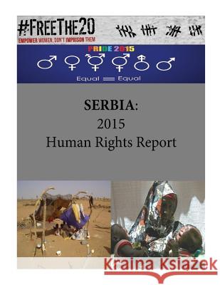 Serbia: 2015 Human Rights Report United States Department of State        Penny Hill Press 9781536902747 Createspace Independent Publishing Platform - książka