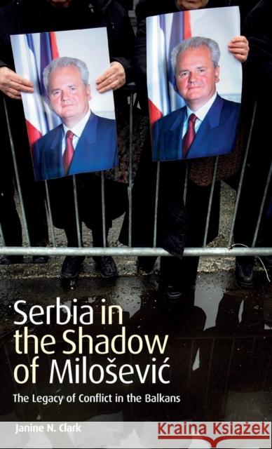 Serbia in the Shadow of Milosevic: The Legacy of Conflict in the Balkans Clark, Janine N. 9781845117672 I. B. Tauris & Company - książka