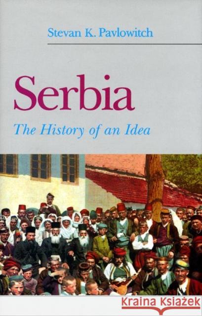 Serbia: The History of an Idea  Pavlowitch 9780814767085  - książka