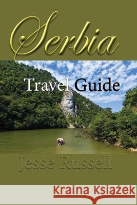 Serbia Travel Guide: Information Tourism Jesse Russell 9781709642296 Independently Published - książka