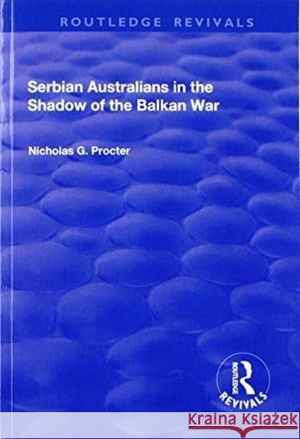 Serbian Australians in the Shadow of the Balkan War Nicholas G. Procter 9781138713499 Routledge - książka