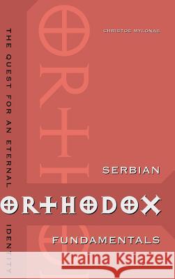 Serbian Orthodox Fundamentals: The Quest for an Eternal Identity Mylonas, Christos 9789639241619 Central European University Press - książka