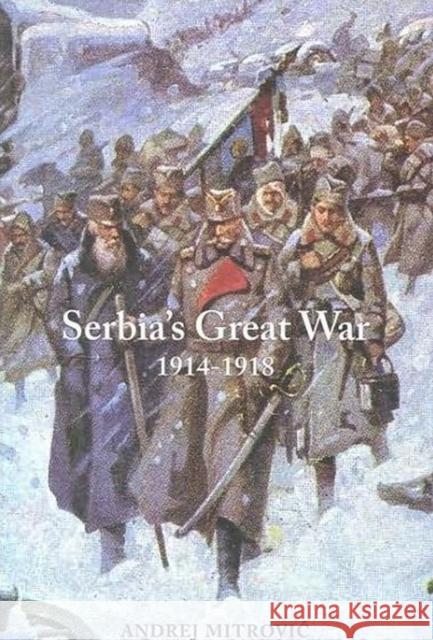 Serbia's Great War: 1914-1918 Mitrovic, Andrej 9781557534767 Purdue University Press - książka