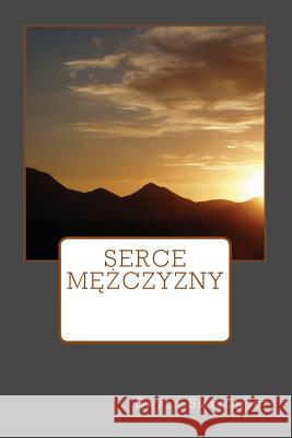 Serce Mezczyzny Ewald Smykomsky 9781484905944 Createspace - książka