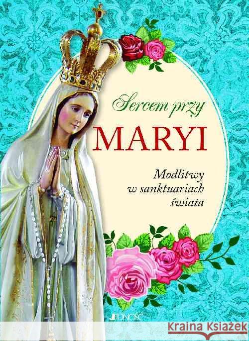 Sercem przy Maryi  9788379713370 Jedność - książka