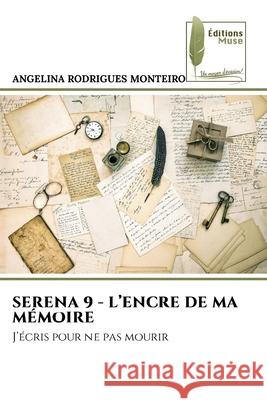 SERENA 9 - L'ENCRE DE MA MÉMOIRE Rodrigues Monteiro, Angelina 9786208853402 Éditions Muse - książka
