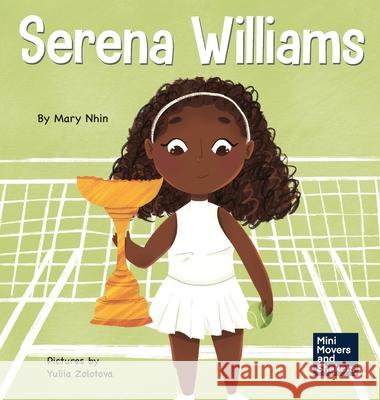 Serena Williams: A Kid's Book About Mental Strength and Cultivating a Champion Mindset Mary Nhin Rebecca Yee Yuliia Zolotova 9781637311233 Grow Grit Press LLC - książka