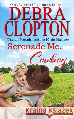 Serenade Me, Cowboy Debra Clopton 9781646259977 DCP Publishing LLC - książka