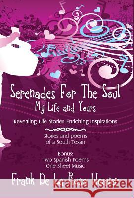 Serenades For The Soul: My Life and Yours Weaver, Frank De La Rosa 9781478748946 Outskirts Press - książka
