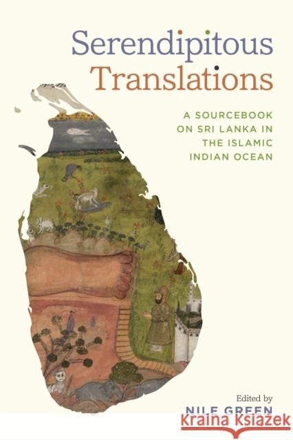 Serendipitous Translations: A Sourcebook on Sri Lanka in the Islamic Indian Ocean Nile Green 9781477332894 University of Texas Press - książka