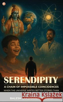 Serendipity: A Chain Of Impossible Coincidences Balesh Lakshminarayanan 9789365544886 Orangebooks Publication - książka