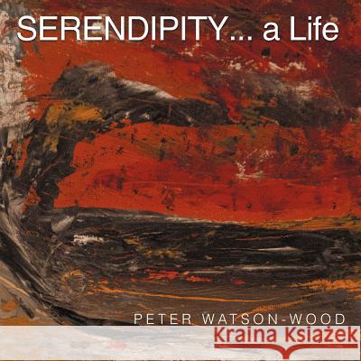 Serendipity... a Life Watson-Wood, Peter 9781467881739 Authorhouse - książka