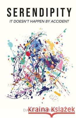 Serendipity: It Doesn't Happen by Accident David Cleevely 9781068439216 C&p - książka