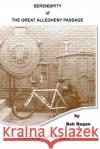 Serendipity of the Great Allegheny Passage Bob Regan 9781535324793 Createspace Independent Publishing Platform