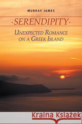 Serendipity: Unexpected Romance on a Greek Island Murray James 9781609769208 Strategic Book Publishing - książka