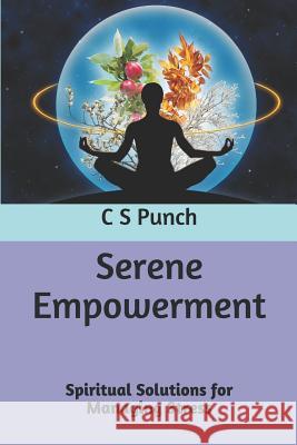 Serene Empowerment: Spiritual Solutions for Managing Stress C. S. Punch 9781790688807 Independently Published - książka
