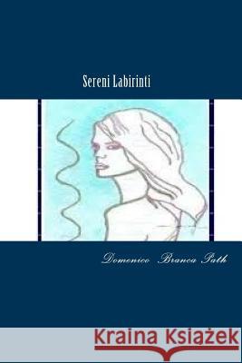 Sereni Labirinti: Poesia By Domenico Branca Pat 9781530753468 Createspace Independent Publishing Platform - książka