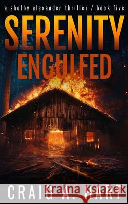 Serenity Engulfed Craig a. Hart 9781723760006 Independently Published - książka