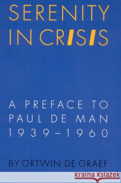 Serenity in Crisis: A Preface to Paul de Man, 1939-1960 Ortwin Degraef Ortwin De Graef 9780803216945 University of Nebraska Press - książka