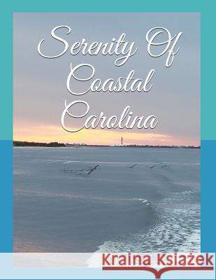 Serenity of Coastal Carolina Alicia Sides 9781720324348 Createspace Independent Publishing Platform - książka