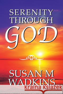 Serenity Through God Susan M. Wadkins 9781984516367 Xlibris Us - książka