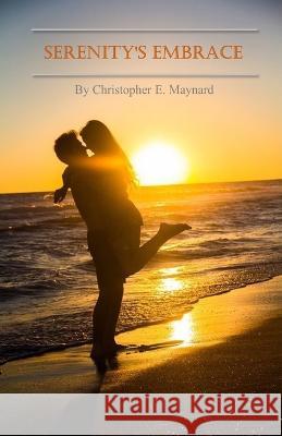 Serenity's Embrace Christopher Maynard   9798397543354 Independently Published - książka