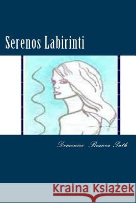 Serenos Labirinti: Il Regno By Domenico Branca Pat 9781530830442 Createspace Independent Publishing Platform - książka